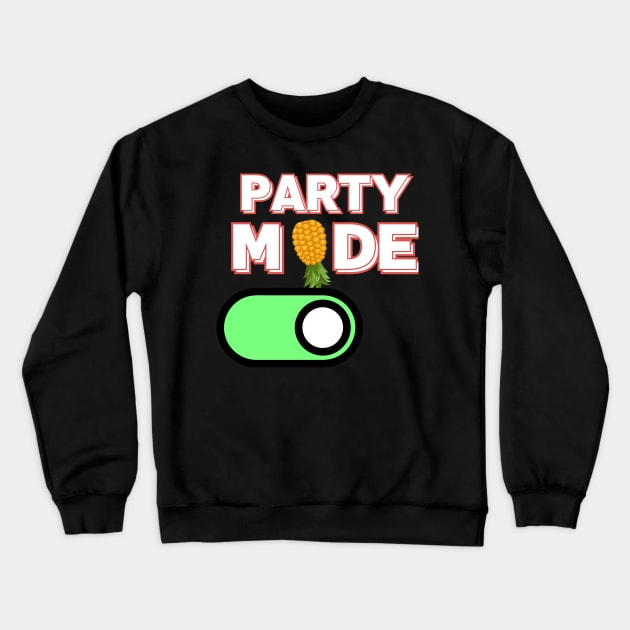 Party Mode On READY TO PARTY  Upside down Pineapple Funny Swinger Couple Crewneck Sweatshirt by Grun illustration 